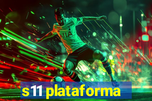 s11 plataforma